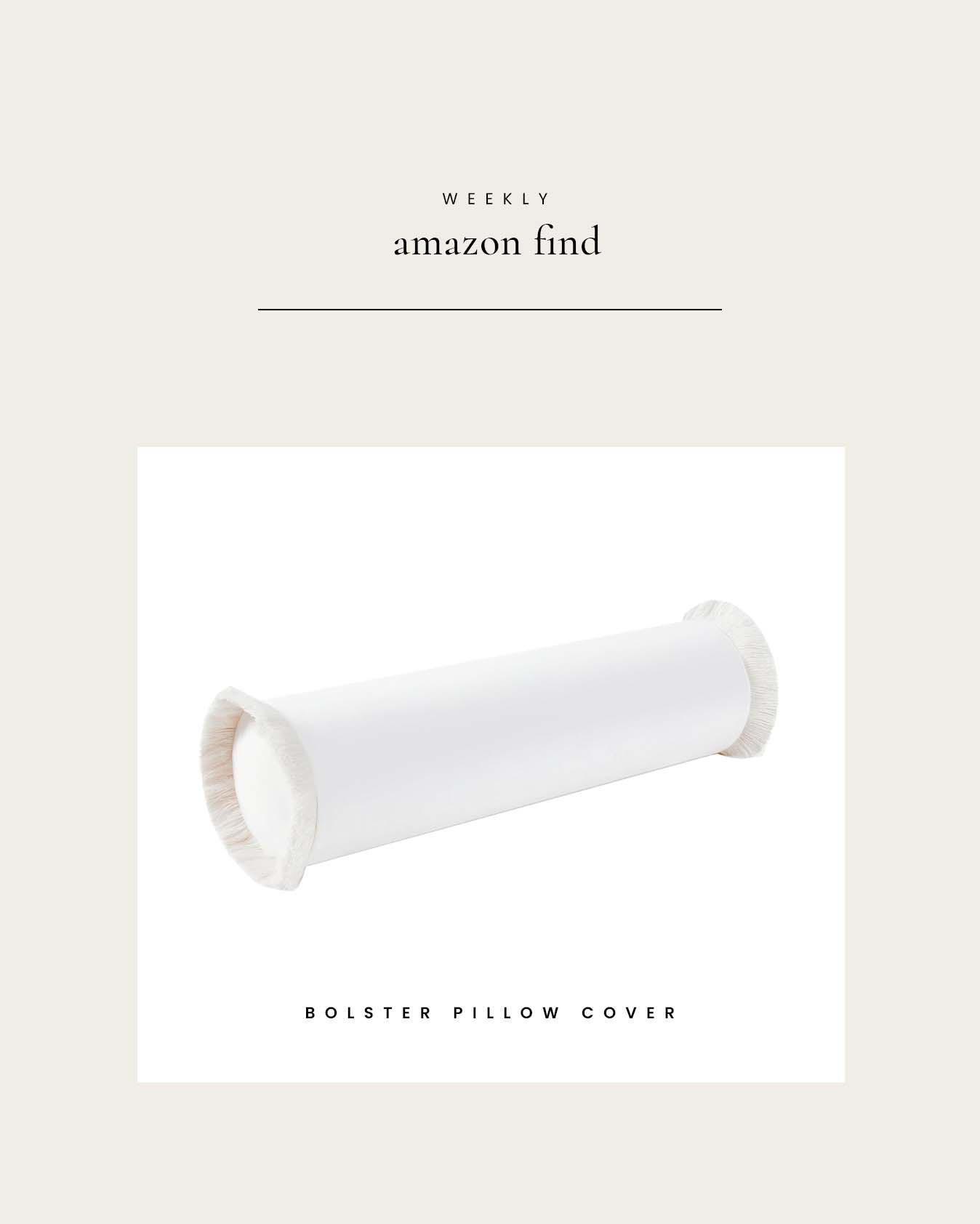 Weekly Amazon Find : Indoor / Outdoor Bolster Pillow Cover 

 

#LTKHome