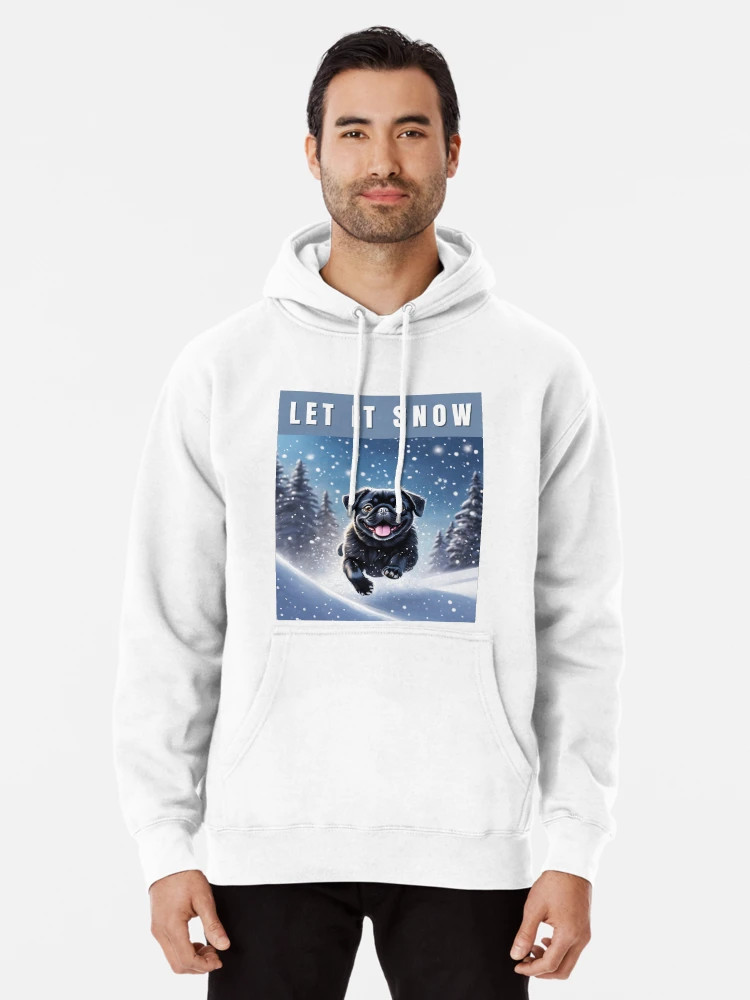 Snow Black Pug - Let it Snow Pullover Hoodie | Redbubble (US)