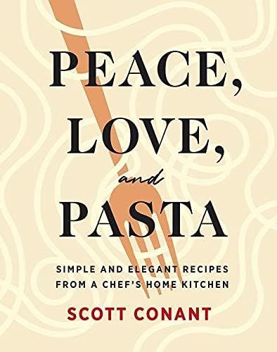Peace, Love, and Pasta: Simple and Elegant Recipes from a Chef's Home Kitchen | Amazon (US)