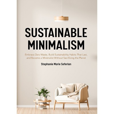 Sustainable Minimalism - by  Stephanie Marie Seferian (Paperback) | Target