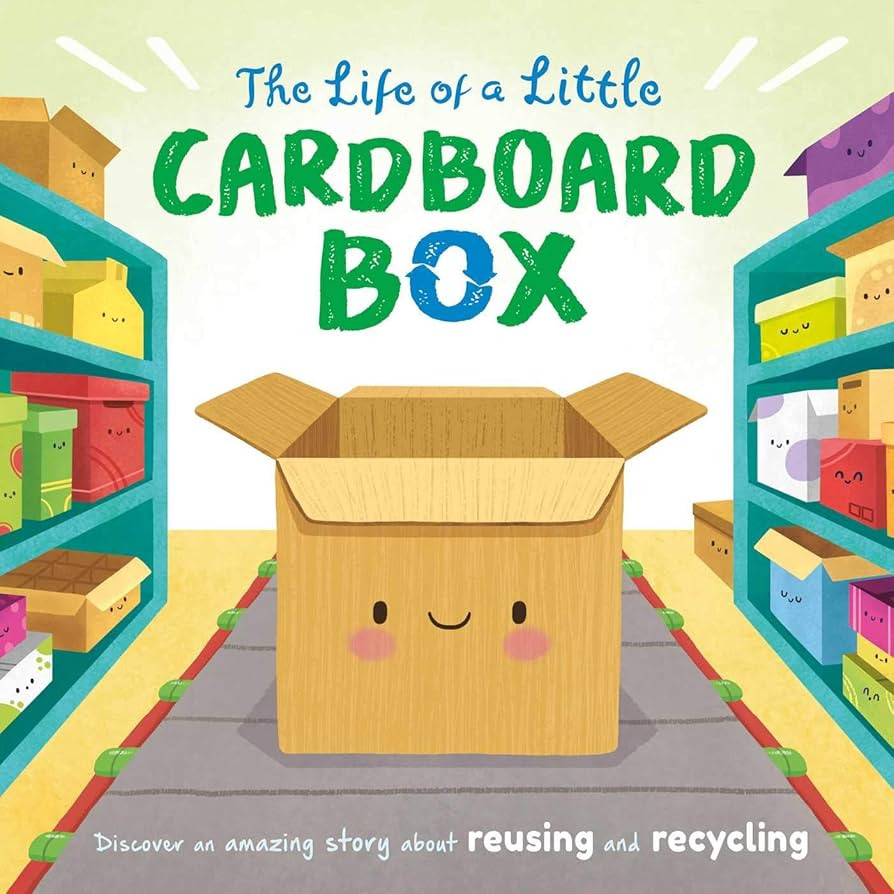 The Life of a Little Cardboard Box: Discover an Amazing Story About Reusing and Recycling-Padded ... | Amazon (US)