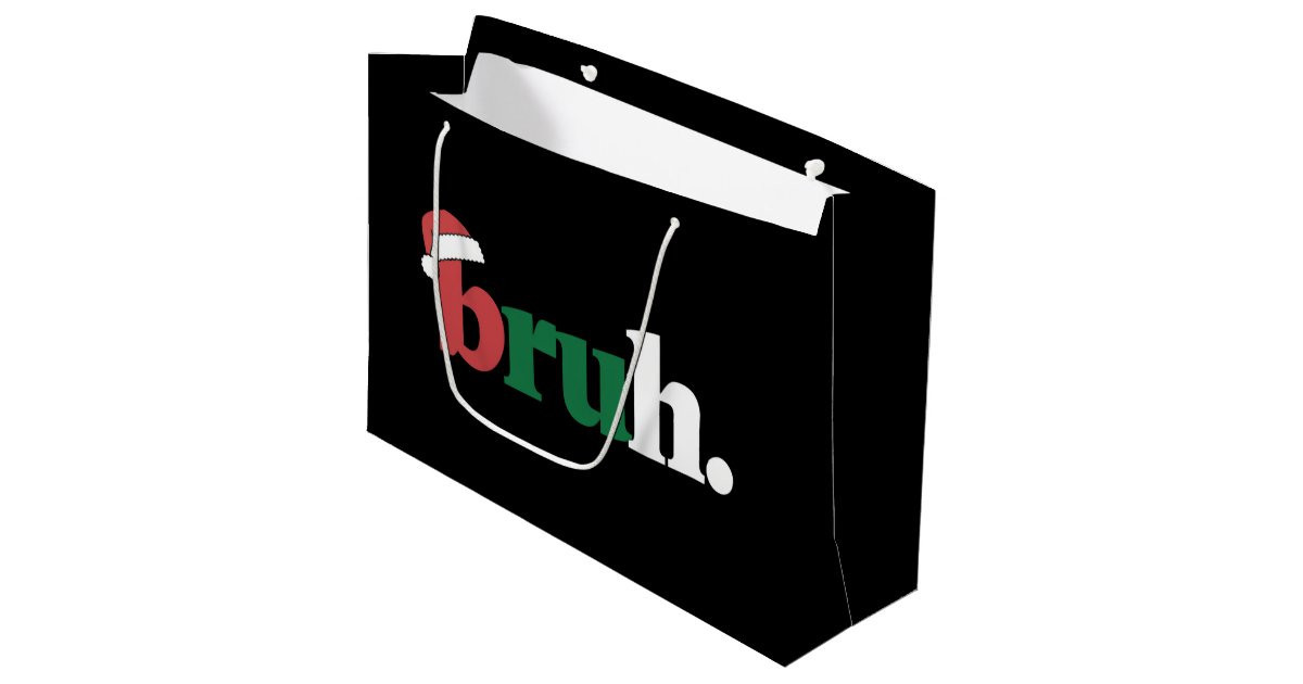 Bruh Meme Funny Saying Bro Greeting Christmas Large Gift Bag | Zazzle | Zazzle