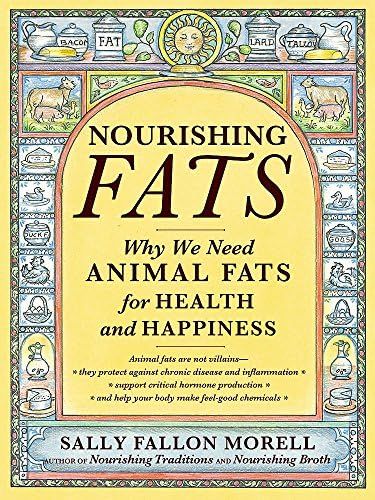 Nourishing Fats: Why We Need Animal Fats for Health and Happiness | Amazon (US)