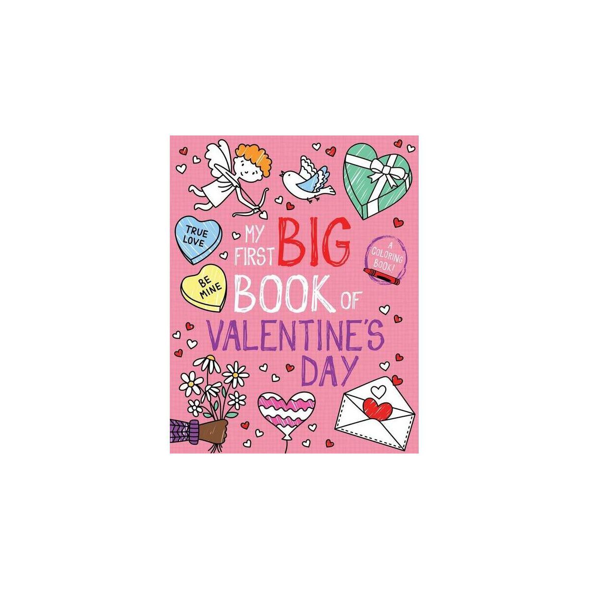 My First Big Book of Valentine's Day - (My First Big Book of Coloring) by  Little Bee Books (Pape... | Target