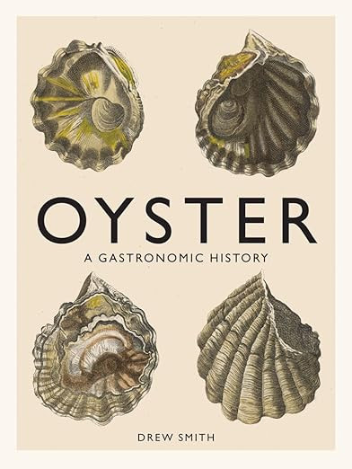 Oyster: A Gastronomic History (with Recipes)      Hardcover – October 6, 2015 | Amazon (US)