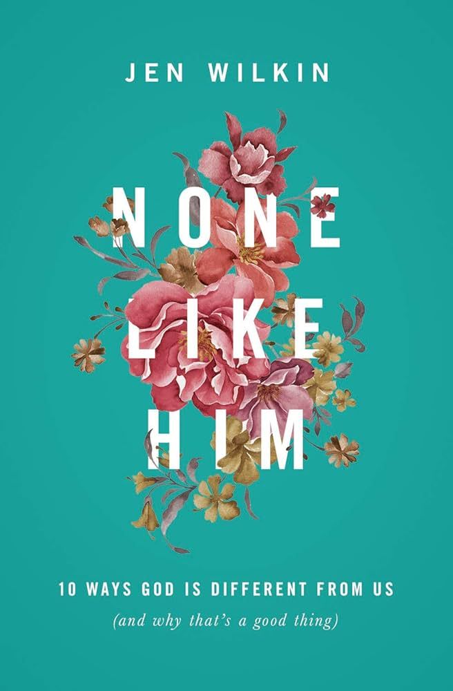 None Like Him: 10 Ways God Is Different from Us (and Why That's a Good Thing) | Amazon (US)