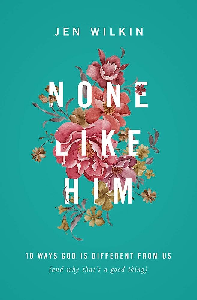 None Like Him: 10 Ways God Is Different from Us (and Why That's a Good Thing) | Amazon (US)