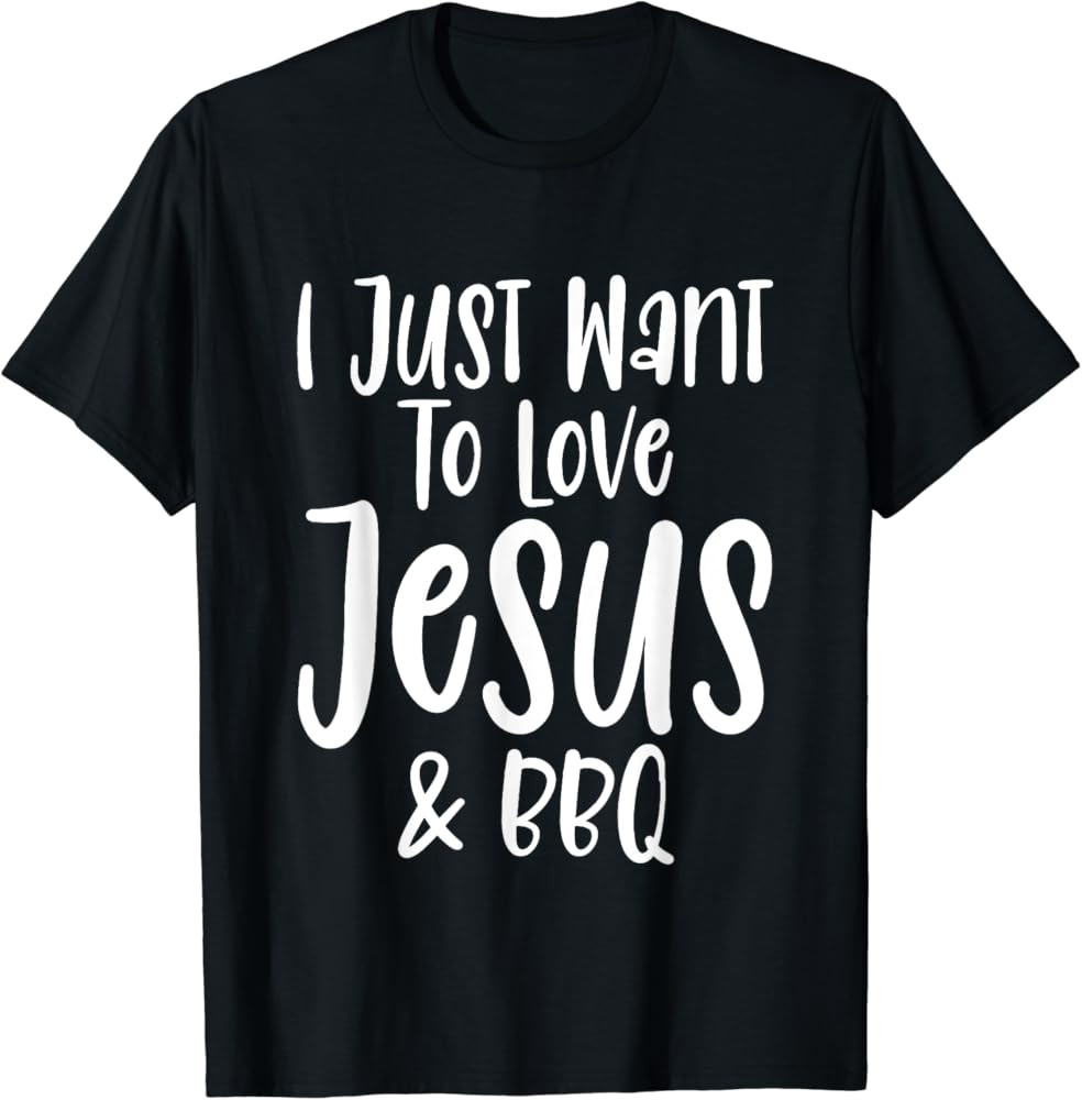 I Just Want To Love Jesus And BBQ T-Shirt | Amazon (US)