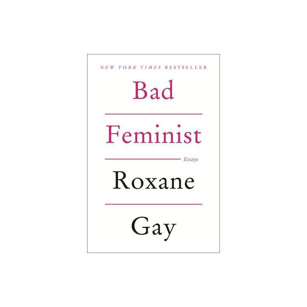 Bad Feminist - by Roxane Gay (Paperback) | Target