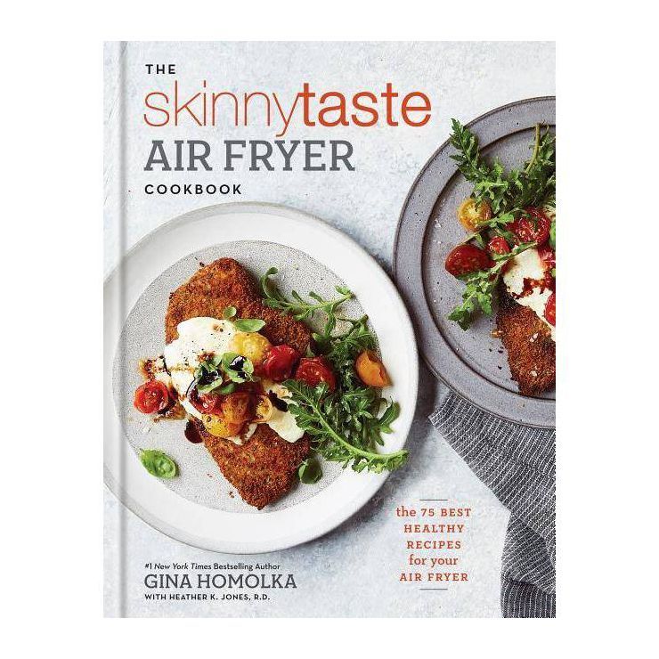 Skinnytaste Air Fryer Cookbook : The 75 Best Healthy Recipes for Your Air Fryer - (Hardcover) - b... | Target