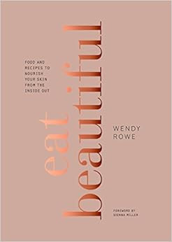 Eat Beautiful: Food and Recipes to Nourish Your Skin from the Inside Out: A Cookbook | Amazon (US)