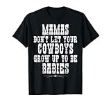 mamas don't let your cowboys grow up to be babies shirt | Amazon (US)