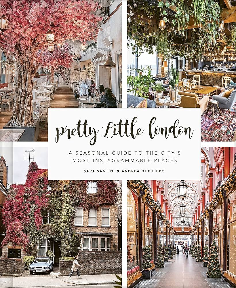 Pretty Little London: A Seasonal Guide to the City's Most Instagrammable Places | Amazon (US)