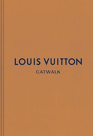 Louis Vuitton: The Complete Fashion Collections (Catwalk)      Hardcover – Illustrated, August ... | Amazon (US)