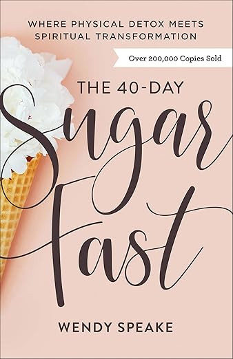 The 40-Day Sugar Fast: Where Physical Detox Meets Spiritual Transformation      Paperback – Nov... | Amazon (US)