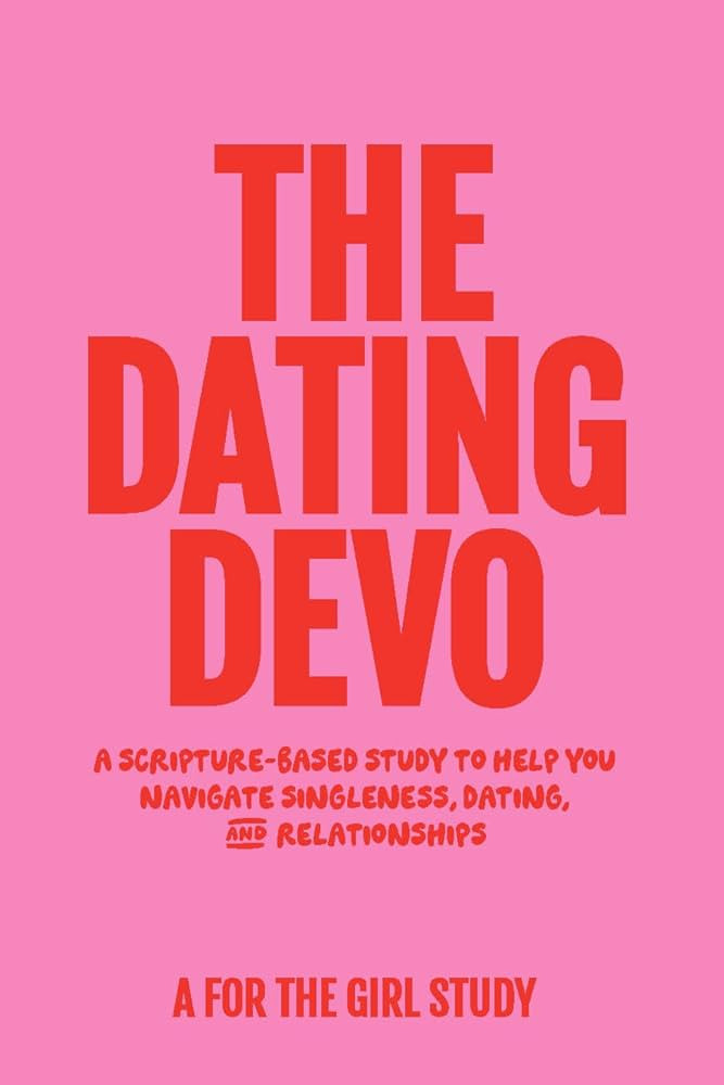 The Dating Devo: A Scripture Based Study To Help You Navigate Singleness, Dating And Relationship... | Amazon (US)