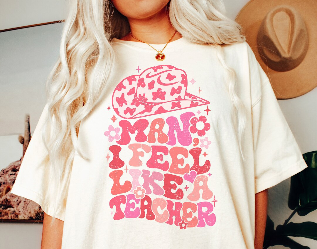 Comfort Colors Teacher Shirt, Teacher Appreciation Gift for Teachers, Man I Feel Like a Teacher T... | Etsy (US)