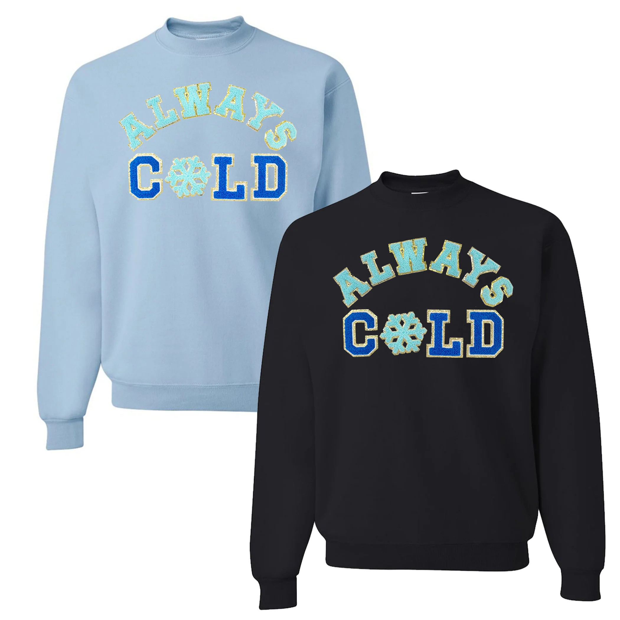 Always Cold Letter Patch Crewneck Sweatshirt | United Monograms