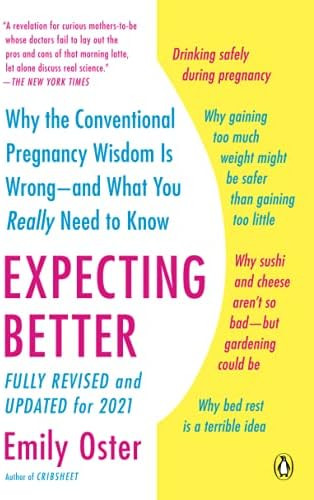 Expecting Better: Why the Conventional Pregnancy Wisdom Is Wrong--and What You Really Need to Know ( | Amazon (US)