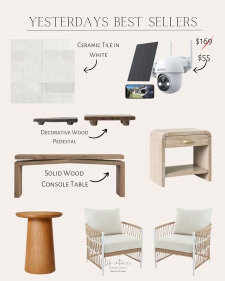 Yesterdays Best Sellers
Ceramic tile / security camera / decorative wood pedestal / accent table / console table / outdoor chair set 

#LTKSaleAlert #LTKHome