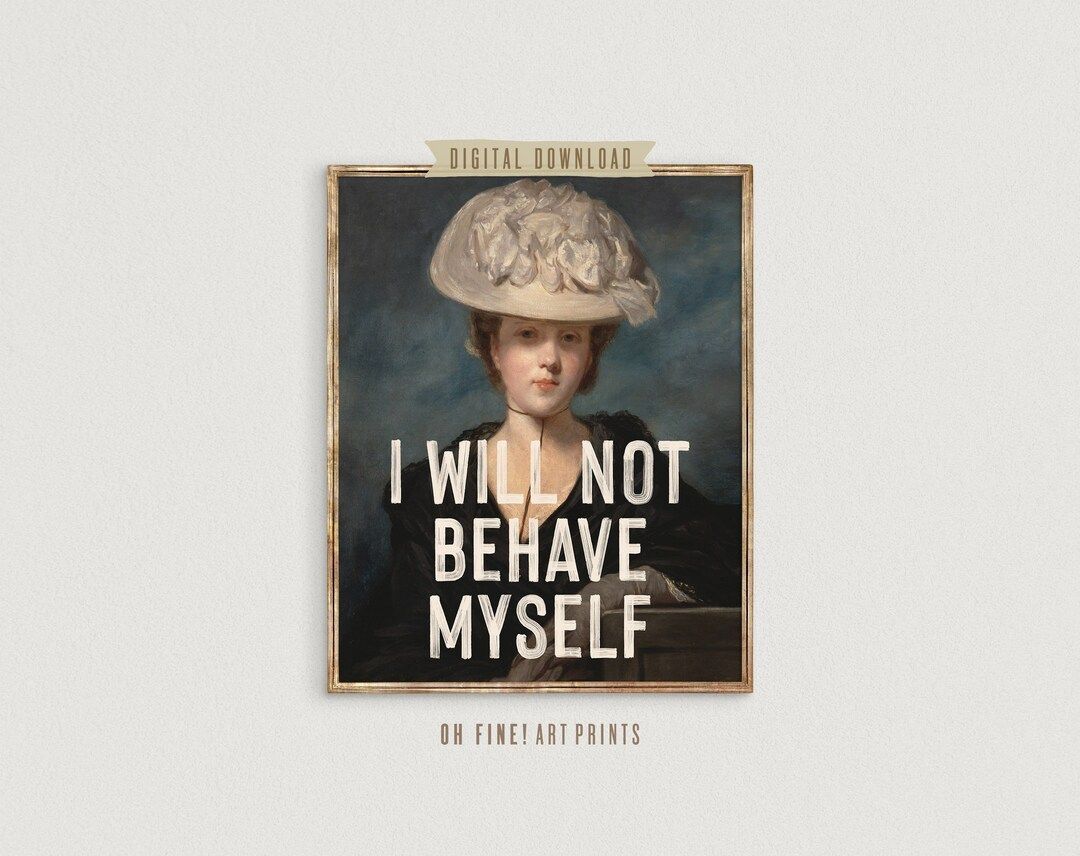 Feminist Print, Printable Art, I Will Not Behave Myself Quote Print, Vintage Painting, Empowering... | Etsy (US)