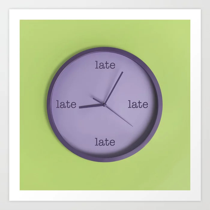 Late O'clock Art Print | Society6