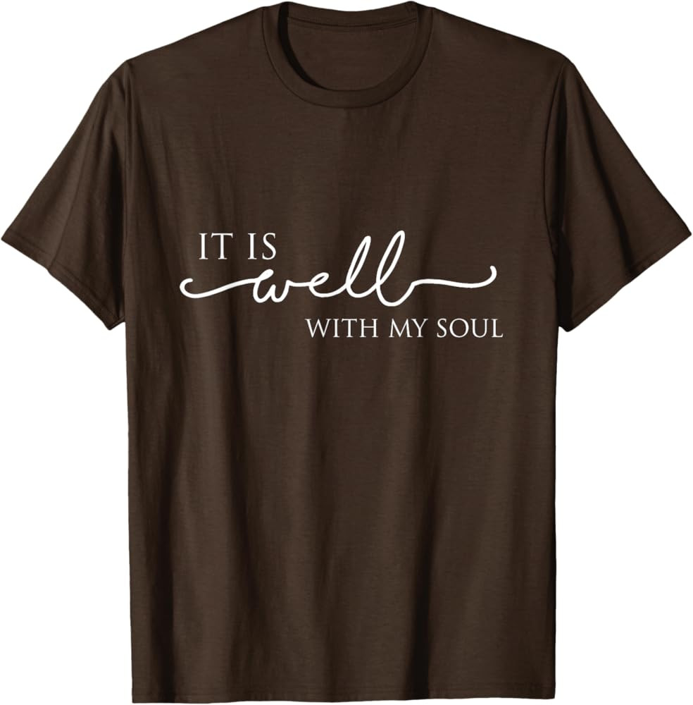 It is Well with My Soul Motivation Faith Hymn T-Shirt T-Shirt | Amazon (US)