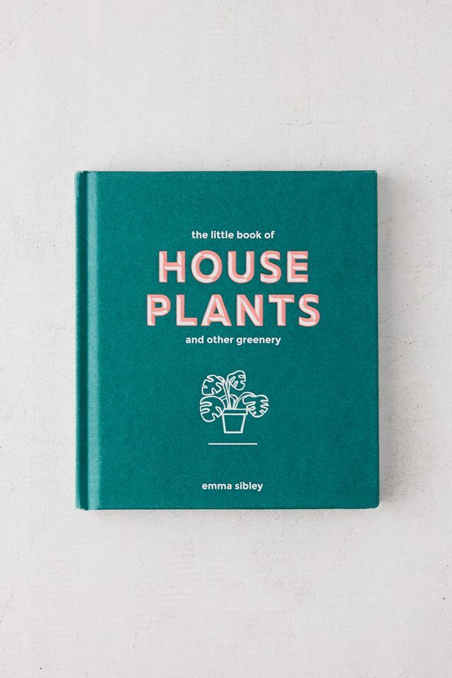 Little Book of House Plants and Other Greenery By Emma Sibley | Urban Outfitters (US and RoW)