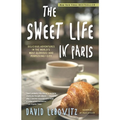 The Sweet Life in Paris - by  David Lebovitz (Paperback) | Target