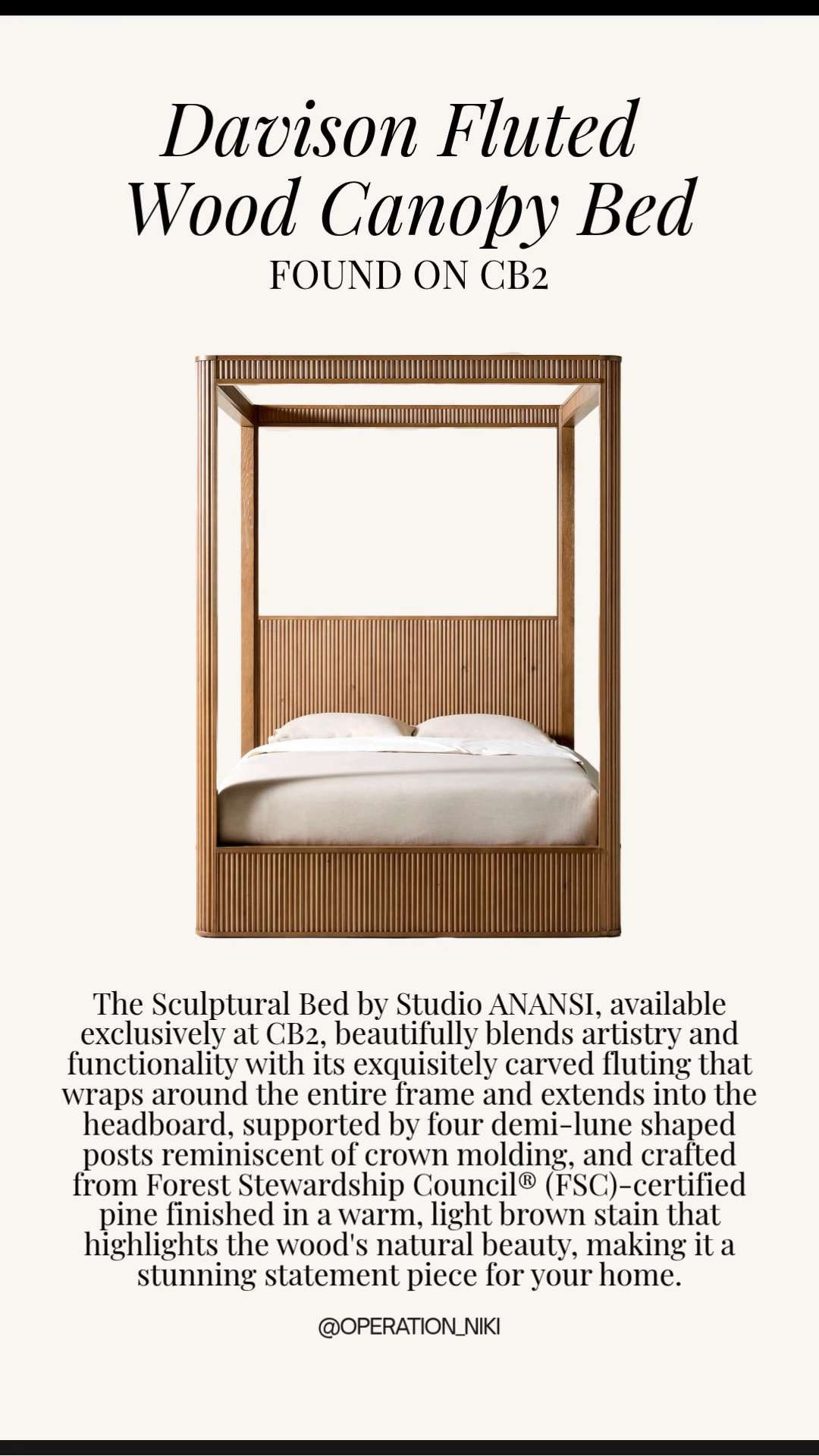 Elevate your sanctuary with the stunning Davison Fluted Wood Canopy Bed from CB2. This isn’t just a bed; it's a statement piece that immediately creates a luxurious and aesthetic bedroom space. Romanticizing my daily rest starts with a foundation of timeless, elegant design like this. ✨☁️

Follow for more @OPERATION_NIKI on IG, TikTok, & Facebook

#CB2 #BedroomDesign #CanopyBed #AestheticHome #LuxuryLiving #OperationNiki #HomeDecorInspo #FlutedWood #MasterBedroom #BedroomGoals #RomanticizeYourLife #StatementFurniture #CleanGirlAesthetic 

 #LTKHome