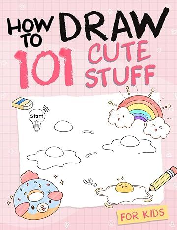 How To Draw 101 Cute Stuff For Kids: Simple and Easy Step-by-Step Guide Book to Draw Everything l... | Amazon (US)