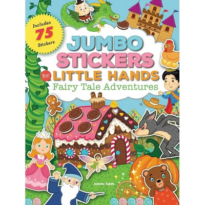 Jumbo Stickers for Little Hands: Fairy Tale Adventures - by  Jomike Tejido (Paperback) | Target