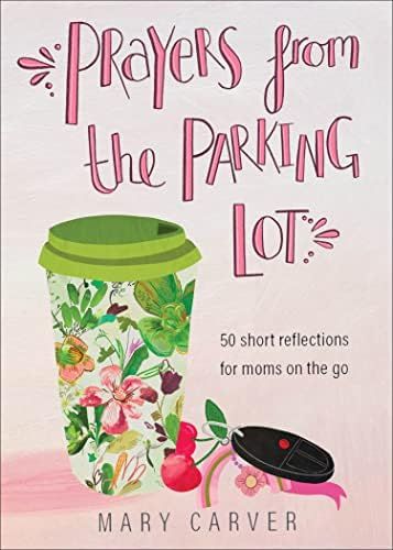 Prayers from the Parking Lot: 50 Short Reflections for Moms on the Go | Amazon (US)