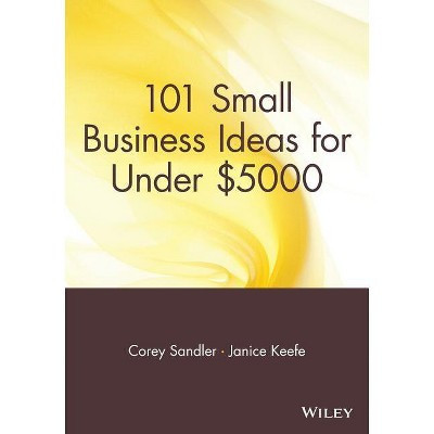 101 Small Business Ideas for Under $5000 - by  Corey Sandler & Janice Keefe (Paperback) | Target