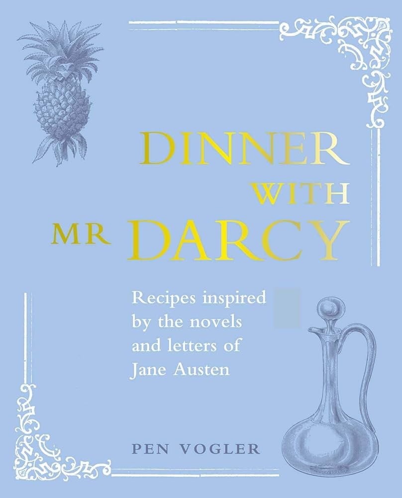 Dinner with Mr Darcy: Recipes inspired by the novels and letters of Jane Austen | Amazon (US)