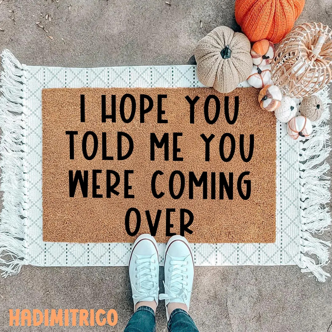 I Hope You Told Me You Were Coming Over Doormat, Personalized Front Porch Doormat, Housewarming G... | Etsy (US)