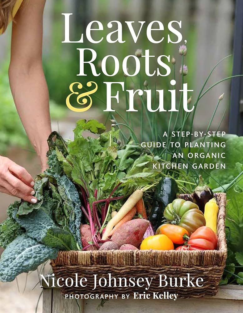 Leaves, Roots & Fruit: A Step-by-Step Guide to Planting an Organic Kitchen Garden | Amazon (US)
