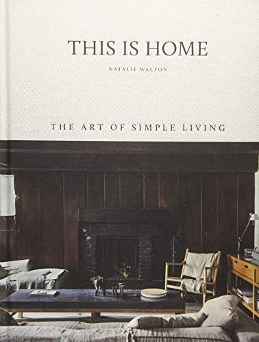 This is Home: The Art of Simple Living: Walton, Natalie, Warnes, Chris: 9781743793459: Amazon.com... | Amazon (US)