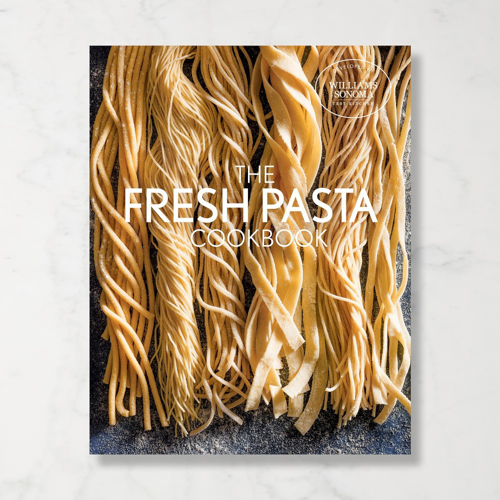 Williams Sonoma Test Kitchen Fresh Pasta Cookbook | Williams-Sonoma
