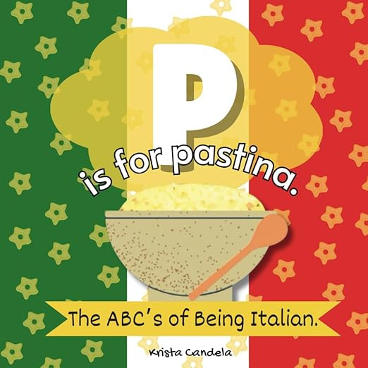 P Is For Pastina: The ABCs Of Being Italian     Paperback – Large Print, October 18, 2023 | Amazon (US)
