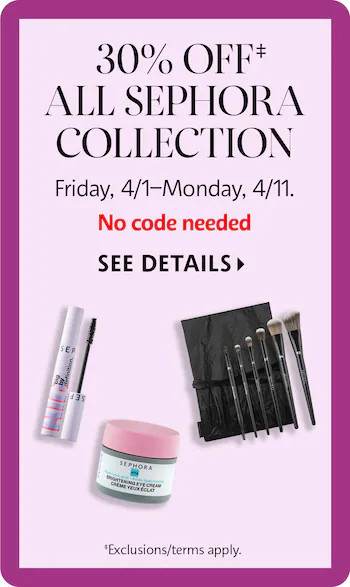 ‡30% off Sephora Collection merchandise valid for Beauty Insider members 4/1/22 – 4/11/22 at 11:59pm | Sephora (US)