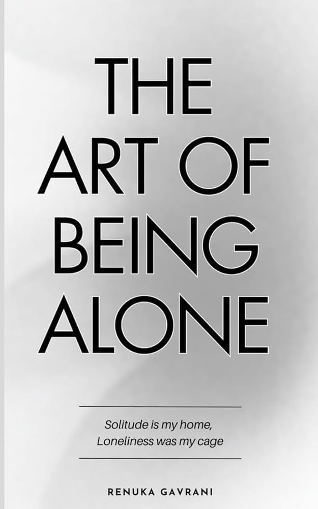 The Art of Being ALONE: Solitude Is My HOME, Loneliness Was My Cage | Amazon (US)