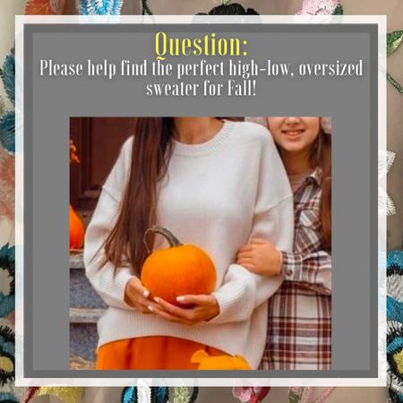 Question from our Audience: Help find the perfect Fall High Low Sweater 

#LTKunder50 #LTKstyletip #LTKSeasonal