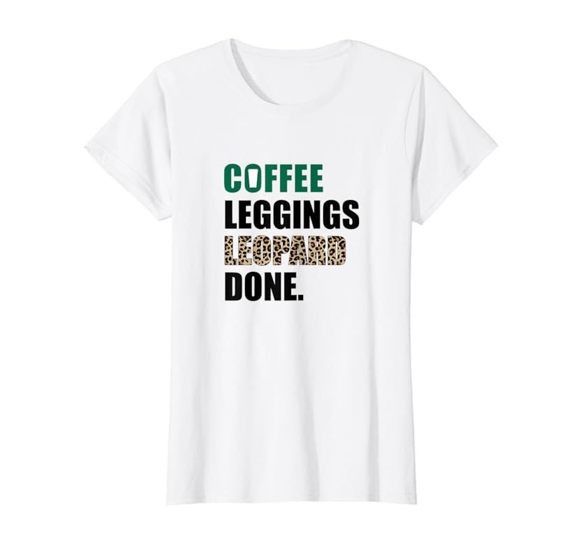 Coffee Leggings Leopard Done Mom Sayings Animal Print T-Shirt | Amazon (US)