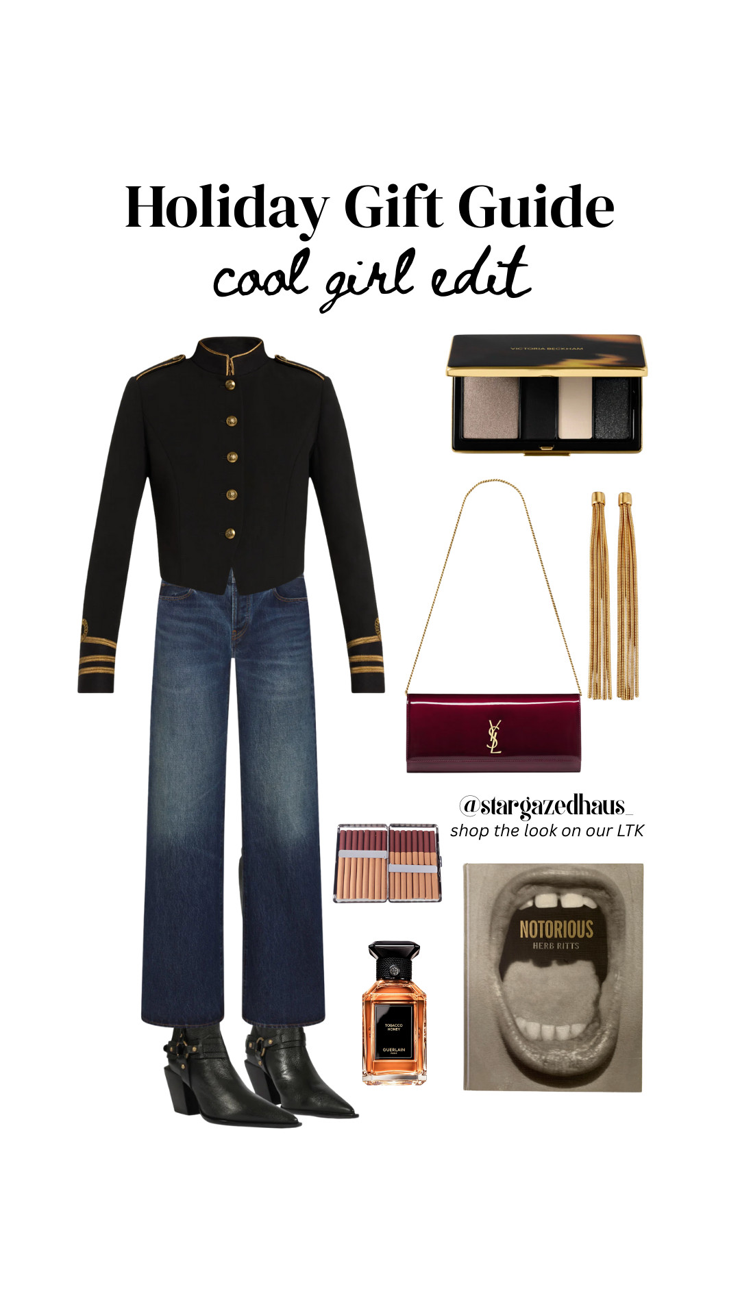 Holiday Gift Guide: Cool Girl Edit ✨

The gifts she actually wants — think iconic tailoring, moody makeup, rich textures, and pieces that feel collected, not consumed. This edit blends military-inspired structure, downtown edge, and a little Parisian gloss… all curated for the girl with taste.

Shop the products featured:
🖤 Ralph Lauren Collection Caraway Military Wool Jacket — sharp, timeless, the ultimate cool-girl coat.
✨ Victoria Beckham Beauty Eye Wardrobe Palette — the perfect smoky neutral.
👖 FRAME The Gray Tolerate Jeans — tailored denim with that effortless drape.
🍒 Saint Laurent KATE Patent Leather Clutch — the holiday statement piece.
📸 Herb Ritts “Notorious” First Edition Photography Book — a chic coffee-table collectible.
🚬 Vintage Art Deco Cigarette/Joint Case — the glam little accessory she didn’t know she needed.
🍯 Guerlain Tobacco Honey Eau de Parfum — warm, intoxicating, unbelievably luxe.
🖤 Free People Maine Buckle Heeled Boot — western edge with high-fashion energy.

#HolidayGiftGuide
#GiftsForHer
#HolidayStyle
#HolidayEdit
#ChristmasGifts2025
#GiftIdeasForHer
#LuxuryStyle
#DesignerFashion
#HighEndFashion
#CoolGirlStyle
#QuietLuxuryFinds
#ElevatedBasics 

 

#LTKHoliday #LTKSeasonal #LTKBeauty