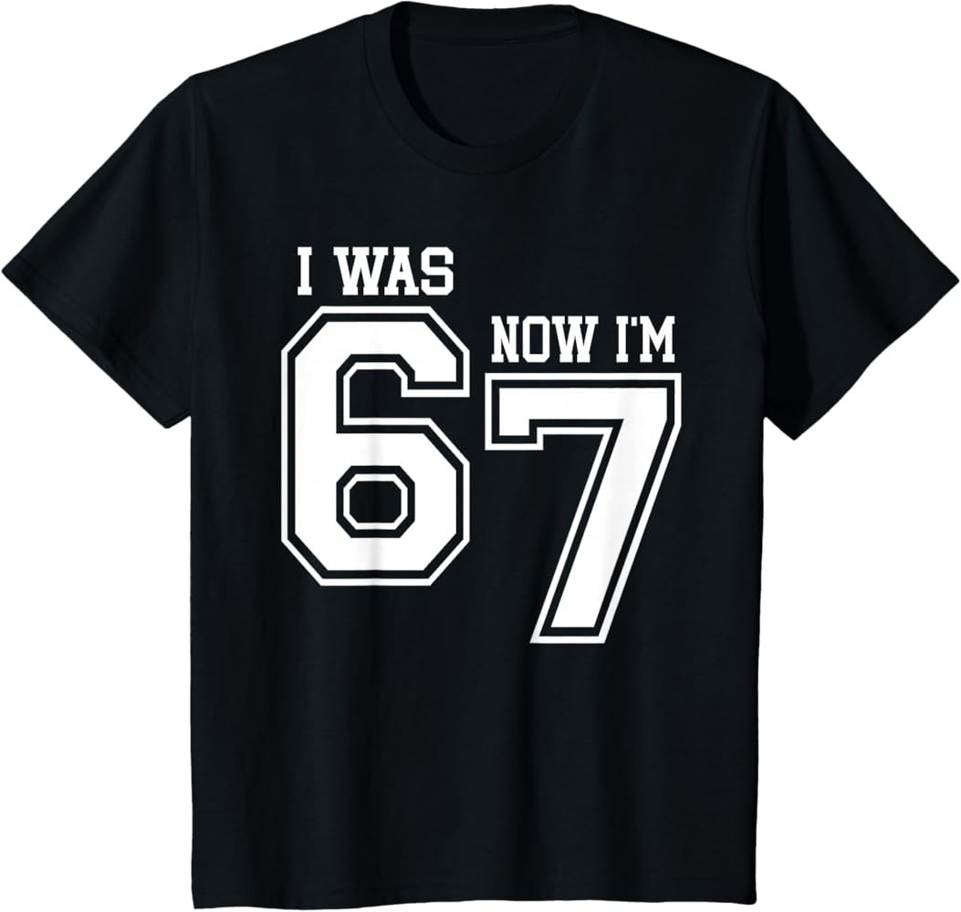 7 Year Old Birthday I was 6 Now I'm 7 67 Six Seven Meme T-Shirt | Amazon (US)