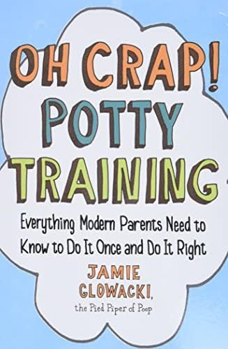 Oh Crap! Potty Training: Everything Modern Parents Need to Know to Do It Once and Do It Right (Oh... | Amazon (US)