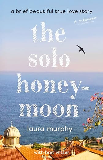 The Solo Honeymoon: A Brief Beautiful True Love Story