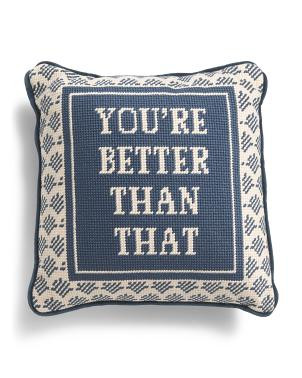 11x11 Youre Better Than That Needlepoint Pillow | TJ Maxx