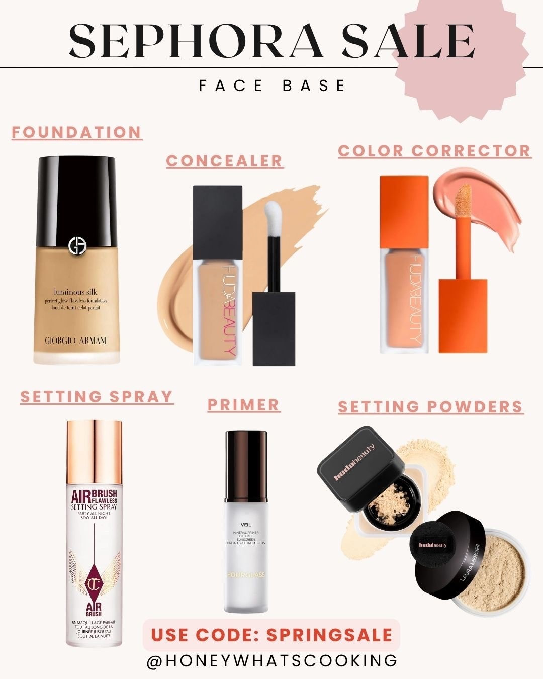Use Code: SPRINGSALE

 All-time favorite foundation by Giorgio Armani luminous skin foundation. 

CONCEALER & COLOR CORRECTOR
BY HUDA BEAUTY. both work so well and it doesn’t crease. 

SETTING SPRAY by Charlotte Tilbury is amazing. Set the makeup perfectly.

SETTING POWDERS - I love both Laura Mercier (shade translucent ) and Huda beauty (banana bread shade)


#LTKBeauty #LTKSaleAlert